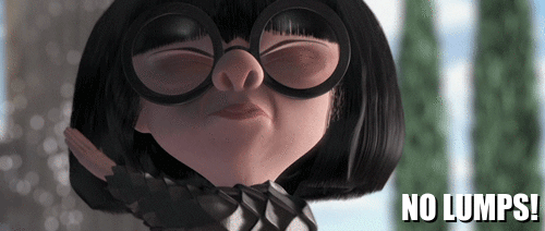 Edna says: No Lumps!